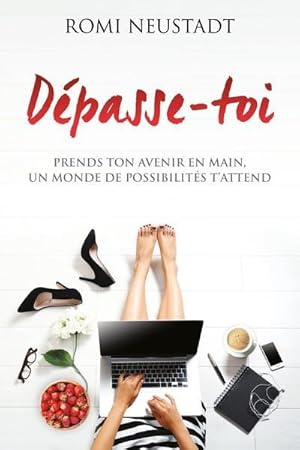 dépasse-toi ; prends ton avenir en main, un monde de possibilités t'attend