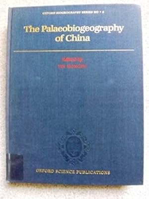 The Palaeobiogeography of China (Oxford Biogeography Series)