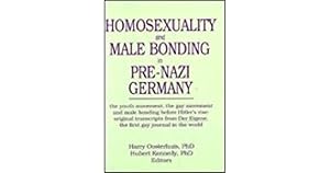 Seller image for Homosexuality and Male Bonding in Pre-Nazi Germany: the youth movement, the gay movement, and male bonding before Hitler's rise for sale by Gleebooks