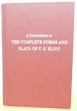 A Concordance to the Complete Poems and Plays of T.S. Eliot