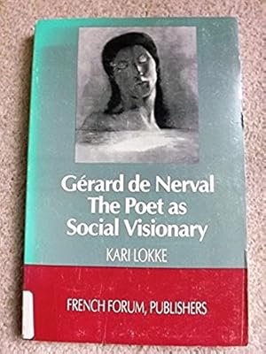 Gerard De Nerval: The Poet As Social Visionary