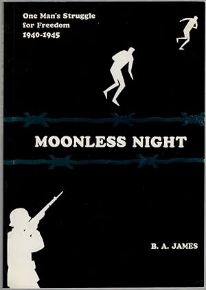 Moonless Night: One Man's Struggle for Freedom 1940-45