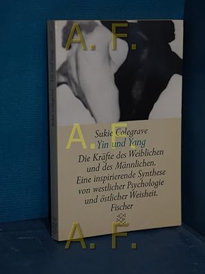 Bild des Verkufers fr Yin und Yang : die Krfte des Weiblichen und des Mnnlichen , eine inspirierende Synthese von westlicher Psychologie und stlicher Weisheit. Aus dem Engl. von Ingrid Margarete Reinisch / Fischer , 11227 zum Verkauf von Antiquarische Fundgrube e.U.