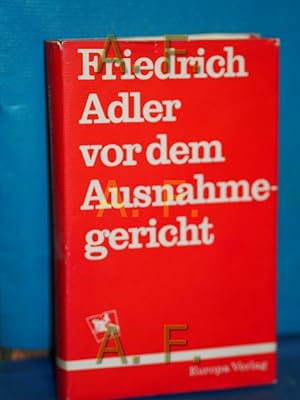 Bild des Verkufers fr Friedrich Adler vor dem Ausnahmegericht. 18. u. 19. Mai 1917 Hrsg. u. eingel. von J. W. Brgel zum Verkauf von Antiquarische Fundgrube e.U.