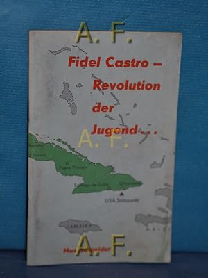 Bild des Verkufers fr Fidel Castro - Revolution der Jugend. (Schriftenreihe der Verinigung Demokratischer Studenten) zum Verkauf von Antiquarische Fundgrube e.U.