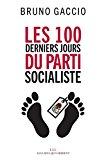 Bild des Verkufers fr Les 100 Derniers Jours Du Parti Socialiste zum Verkauf von RECYCLIVRE