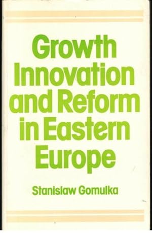 Seller image for Growth Innovation and Reform in Eastern Europe for sale by Goulds Book Arcade, Sydney