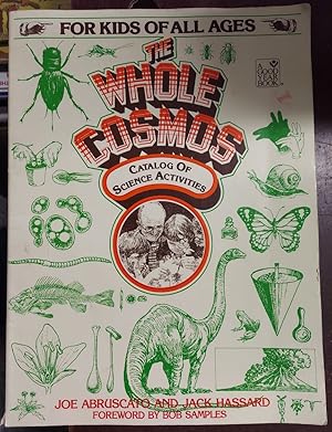 Imagen del vendedor de The Whole Cosmos Catalogue of Science Activities for Kids of All Ages a la venta por The Book House, Inc.  - St. Louis