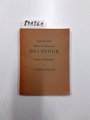 Bild des Verkufers fr Collection maurice-Quentin Delatour  Saint-Quentin. Catalogue zum Verkauf von Versand-Antiquariat Konrad von Agris e.K.