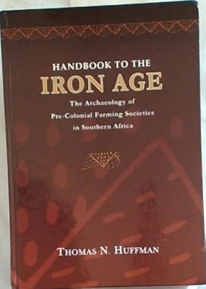 Image du vendeur pour Handbook to the Iron Age: The Archaeology of Pre-Colonial Farming Societies in Southern Africa mis en vente par Chapter 1