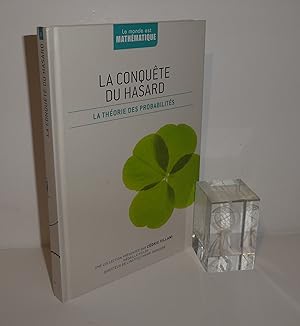 La conquête du hasard. La théorie des probabilités. Le monde est mathématique. Une collection pré...