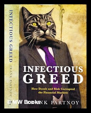 Bild des Verkufers fr Infectious greed : how deceit and risk corrupted the financial markets zum Verkauf von MW Books Ltd.