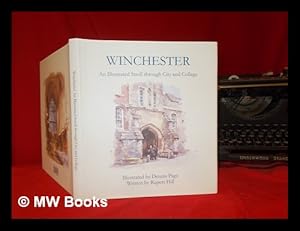 Seller image for Winchester : an illustrated stroll through city and college / illustrated by Dennis Page ; written by Rupert Hill for sale by MW Books Ltd.