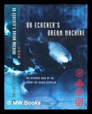 Imagen del vendedor de Dr Eckener's dream machine : the historic saga of the round-the-world zeppelin a la venta por MW Books Ltd.