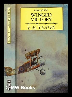 Seller image for Winged victory / V.M. Yeates ; with a tribute and preface by Henry Williamson for sale by MW Books Ltd.