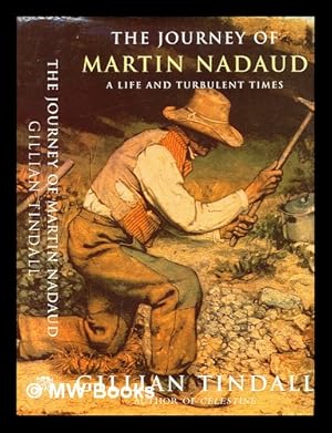 Seller image for The journey of Martin Nadaud : a life in turbulent times / Gillian Tindall for sale by MW Books Ltd.