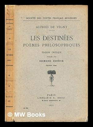 Image du vendeur pour Les destines : pomes philosophiques / Alfred de Vigny ; dition critique publie par Edmond Estve mis en vente par MW Books Ltd.