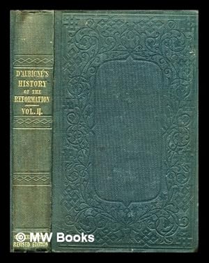 Seller image for History of the Reformation of the sixteenth century / by J. H. Merle d'Aubigne - volume 2 for sale by MW Books Ltd.