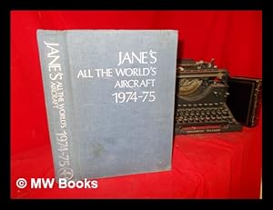 Seller image for Jane's all the world's aircraft 1974-75 / compiled and edited by John W.R. Taylor ; assistant editor, Kenneth Munson for sale by MW Books Ltd.