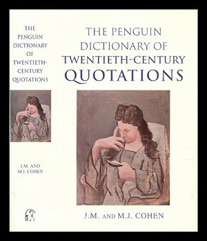 Imagen del vendedor de The Penguin dictionary of twentieth-century quotations / [compiled by] J.M. and M.J. Cohen a la venta por MW Books Ltd.