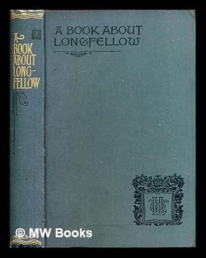 Seller image for A book about Longfellow / by J.N. M'Ilwraith ("Jean Forsyth") for sale by MW Books Ltd.