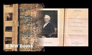 Seller image for History of the town of Medford, Middlesex County, Massachusetts, from its first settlement, in 1630, to the present time, 1855 / by Charles Brooks for sale by MW Books Ltd.