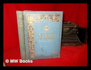 Imagen del vendedor de V. R. I. : her life and empire by the Marquis of Lorne, K.T., now His Grace the Duke of Argyll a la venta por MW Books Ltd.