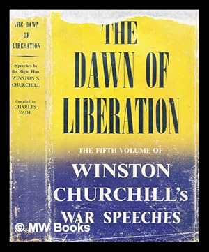 Seller image for The dawn of liberation : war speeches by the Right Hon. Winston S. Churchill / compiled by Charles Eade for sale by MW Books Ltd.