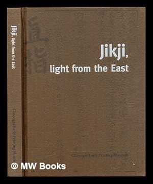 Seller image for Jikji, light from the East / [text, Chung Je-kyu, Hwang Jung-ha, Park Sang-il ; translation, Hong Geun] for sale by MW Books Ltd.