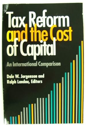 Bild des Verkufers fr Tax Reform and the Cost of Capitol: An International Comparison zum Verkauf von PsychoBabel & Skoob Books