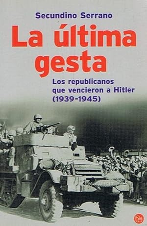 Seller image for LA LTIMA GESTA. Los republicanos que vencieron a Hitler (1939-1945) for sale by Librera Torren de Rueda