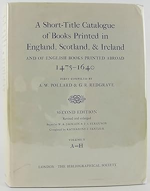 Seller image for A Short-Title Catalogue of Books Printed in England, Scotland, and Ireland, and of English Books Printed Abroad, 1475-1640: Volume I: A-H (The Bibliographic Society) for sale by Flamingo Books
