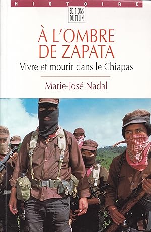 Image du vendeur pour A l'ombre de Zapata. Vivre et mourir dans le Chiapas mis en vente par Pare Yannick