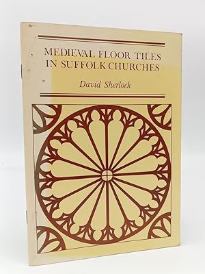 Immagine del venditore per Medieval Floor Tiles in Suffolk Churches. venduto da ROBIN SUMMERS BOOKS LTD
