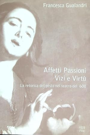 Affetti, passioni, vizi e virtu'