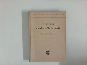 Bild des Verkufers fr Wegweiser durch die Mathematik ; Teil 2. Hhere Mathematik zum Verkauf von ANTIQUARIAT FRDEBUCH Inh.Michael Simon