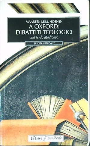 Imagen del vendedor de A Oxford: dibattiti teologici. Nel tardo Medioevo a la venta por Librodifaccia