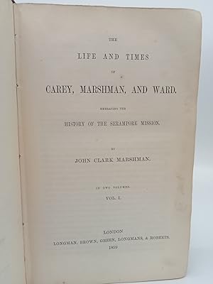 Seller image for The Life and Times of Carey, Marshman, and Ward. Embracing the History of the Serampore Mission. Volume I. for sale by ROBIN SUMMERS BOOKS LTD