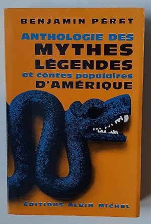 ANTHOLOGIE DES MYTHES LEGENDES ET CONTES POPULAIRES D'AMERIQUE