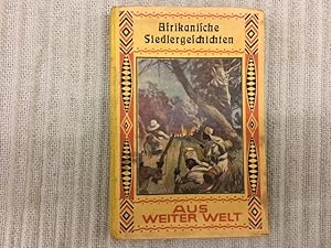 Bild des Verkufers fr Afrikanische Siedlergeschichten. Aus weiter Welt: Mandumes Jagdzug / Ein junger Afrikaner. Erzhlung aus Deutsch-Ostafrika / Farm Einkehr. Erzhlung aus dem Leben zweier deutscher Farmer in Afrika / In der Kalahari-Wste. Sdwestafrikanische Erzhlung / Mit Lettow-Vorbeck in Afrika zum Verkauf von Genossenschaft Poete-Nscht