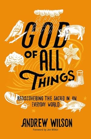 Seller image for God of All Things : Rediscovering the Sacred in an Everyday World for sale by GreatBookPrices