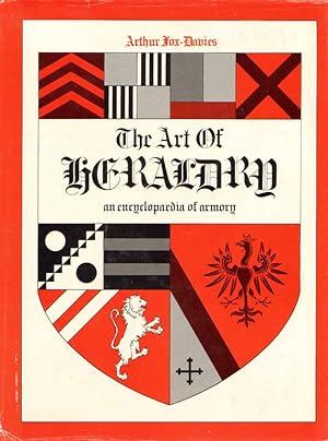 Imagen del vendedor de The Art of Heraldry: An Encyclopedia of Armory. 153 full page plates, 1135 other illustrations. a la venta por Buch von den Driesch