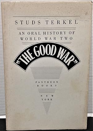 Seller image for The Good War an oral history of World War Two for sale by Philosopher's Stone Books