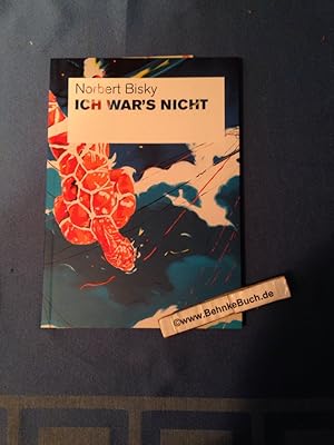 Norbert Bisky, ich war's nicht : anlässlich der gleichnamigen Ausstellung im Haus am Waldsee, Ber...