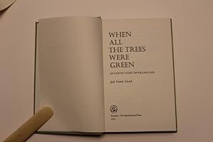 Seller image for When all the trees were green. An earthy story of village life for sale by Stephen Rench