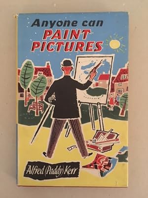 Seller image for Anyone Can Paint Pictures A book of Simplified Instruction in Oils and Watercolours for the Recretional Painter for sale by Curtle Mead Books