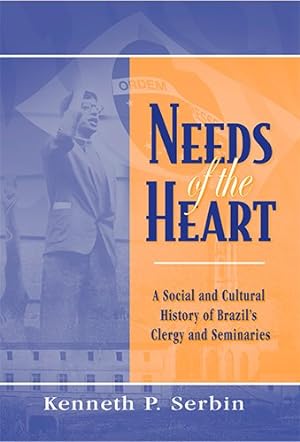 Bild des Verkufers fr Needs of the Heart: A Social and Cultural History of Brazil's Clergy and Seminaries (Kellogg Institute Series on Democracy and Development) by Serbin, Kenneth P. [Hardcover ] zum Verkauf von booksXpress