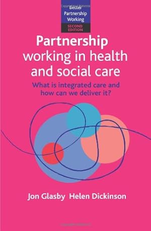 Immagine del venditore per Partnership Working in Health and Social Care: What Is Integrated Care and How Can We Deliver It? Second Edition (Better Partnership Working) by Glasby, Jon, Dickinson, Helen [Paperback ] venduto da booksXpress