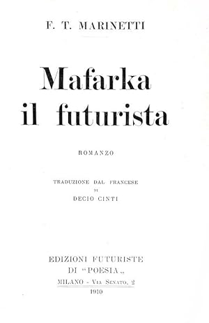 Mafarka il futurista. Romanzo. Traduzione dal francese di Decio Cinti.Milano, Edizioni Futuriste ...
