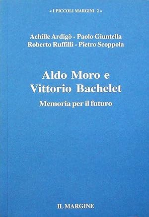 Bild des Verkufers fr Aldo Moro e Vittorio Bachelet: memoria per il futuro.: A cura di Vincenzo Passerini. I piccoli margini; 2. zum Verkauf von Studio Bibliografico Adige